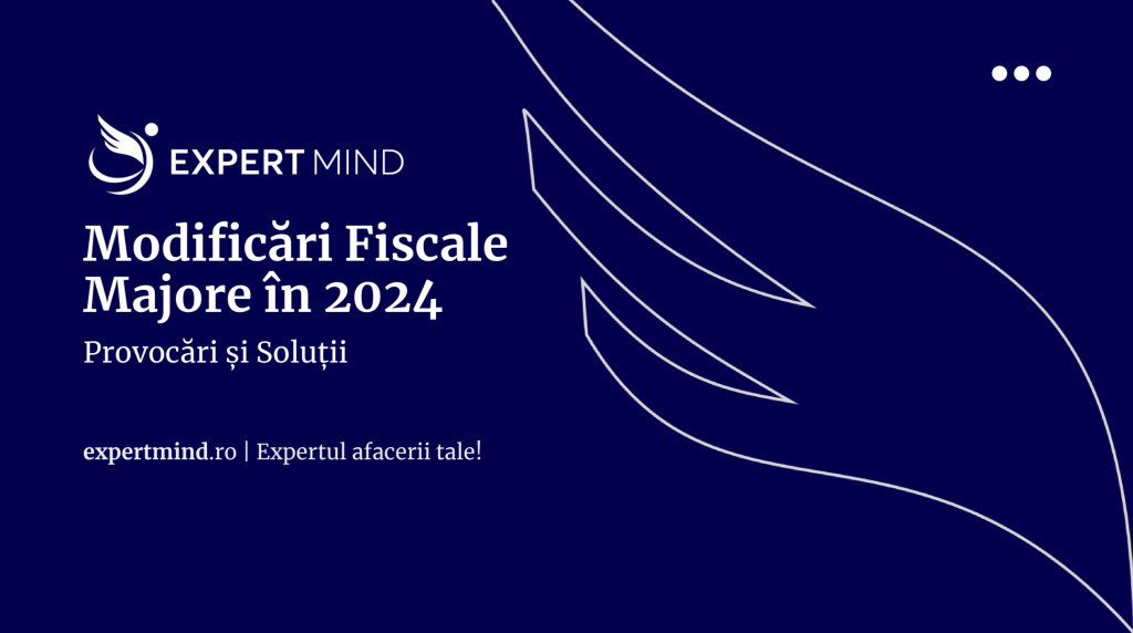 Webinar GRATUIT - Modificări fiscale majore 2024